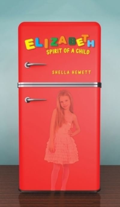 Cover for Shella Hewett · Elizabeth - Spirit of a Child (Hardcover Book) (2021)