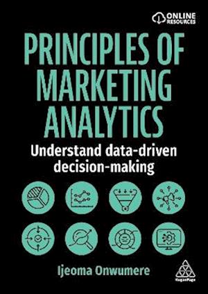 Cover for Ijeoma Onwumere · Principles of Marketing Analytics: Understand Data-Driven Decision-Making (Paperback Book) (2026)