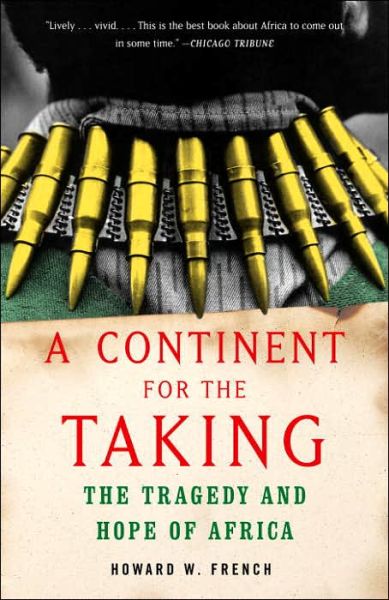 Cover for Howard W. French · A Continent for the Taking: the Tragedy and Hope of Africa (Paperback Book) (2005)