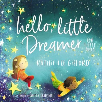 Cover for Kathie Lee Gifford · Hello, Little Dreamer for Little Ones (Board book) (2020)