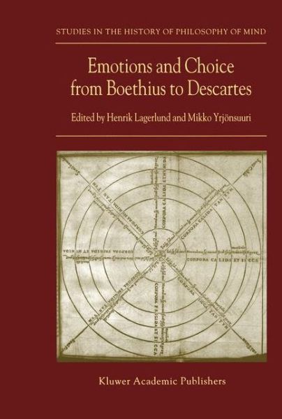 Cover for Henrik Lagerlund · Emotions and Choice from Boethius to Descartes - Studies in the History of Philosophy of Mind (Paperback Book) [Softcover reprint of the original 1st ed. 2002 edition] (2002)