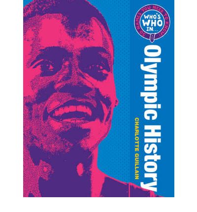 Cover for Charlotte Guillain · Who's Who in Olympic History: 50 Names You Need to Know - Who's Who in ? (Hardcover Book) (2008)