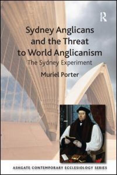 Cover for Muriel Porter · Sydney Anglicans and the Threat to World Anglicanism: The Sydney Experiment - Routledge Contemporary Ecclesiology (Paperback Book) [New edition] (2011)