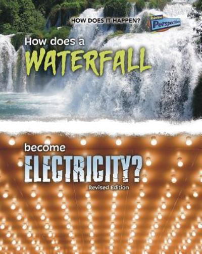 How Does a Waterfall Become Electricity? - Robert Snedden - Kirjat - Raintree - 9781410985279 - maanantai 15. elokuuta 2016