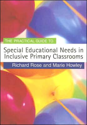 Cover for Richard Rose · The Practical Guide to Special Educational Needs in Inclusive Primary Classrooms - Primary Guides (Pocketbok) (2006)