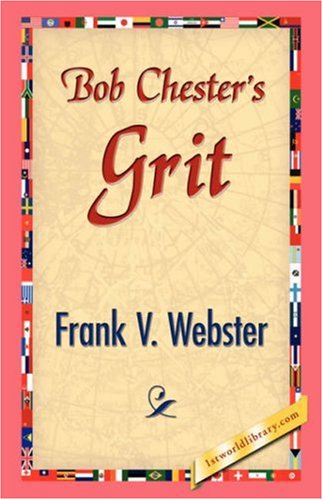 Cover for Frank V. Webster · Bob Chester's Grit (Paperback Book) (2007)