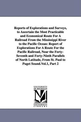 Cover for United States. War Dept. · Reports of Explorations and Surveys, to Ascertain the Most Practicable and Economical Route for a Railroad from the Mississippi River to the Pacific ... Near the Forty-seventh and Forty-ninth (Paperback Book) (2006)