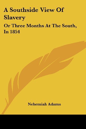 Cover for Nehemiah Adams · A Southside View of Slavery: or Three Months at the South, in 1854 (Taschenbuch) (2007)