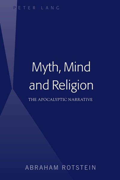 Cover for Abraham Rotstein · Myth, Mind and Religion: The Apocalyptic Narrative (Hardcover Book) [New edition] (2018)