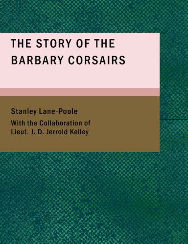 Cover for Stanley Lane-poole · The Story of the Barbary Corsairs (Paperback Book) (2008)