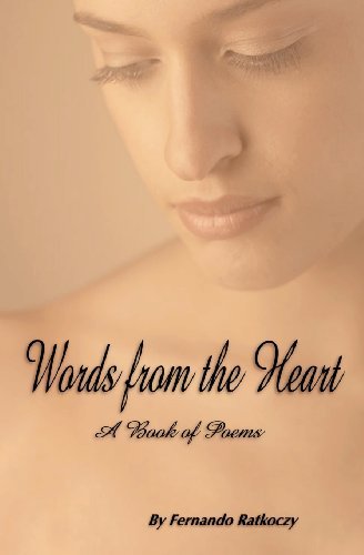 Cover for Fernando Ratkoczy · Words from the Heart: a Book of Poems (Pocketbok) [Second edition] (2007)