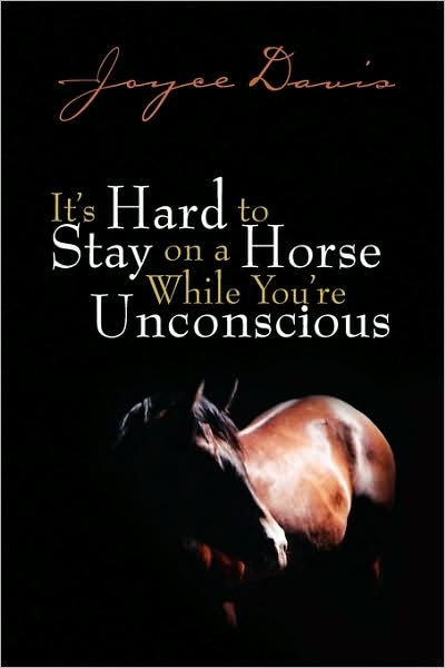 Cover for Joyce Davis · It's Hard to Stay on a Horse While You're Unconscious (Innbunden bok) (2008)
