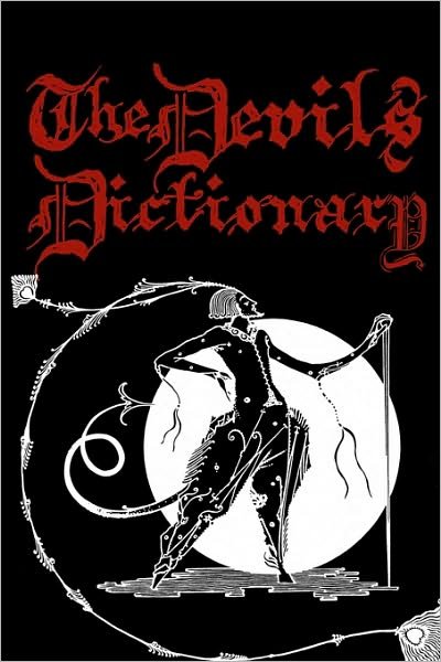 Cover for Ambrose Bierce · The Devil's Dictionary: Cool Collector's Edition Printed in Modern Gothic Calligraphy Fonts (Pocketbok) (2009)