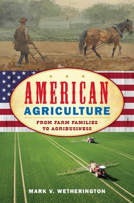 Cover for Mark V. Wetherington · American Agriculture: From Farm Families to Agribusiness (Hardcover Book) (2021)