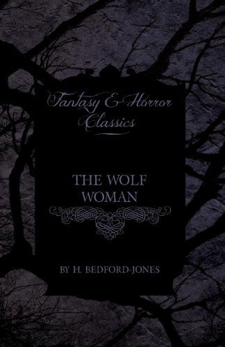 Cover for H. Bedford-jones · The Wolf Woman (Fantasy and Horror Classics) (Paperback Book) (2011)