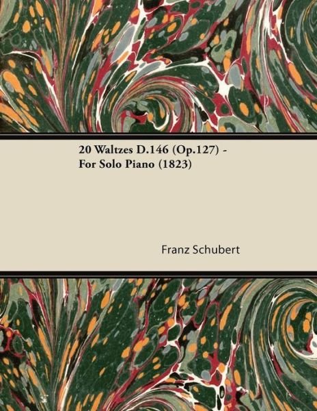 Cover for Franz Schubert · 20 Waltzes D.146 (Op.127) - for Solo Piano (1823) (Taschenbuch) (2013)