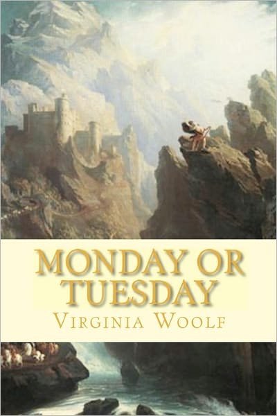 Monday or Tuesday - Virginia Woolf - Boeken - CreateSpace Independent Publishing Platf - 9781449567279 - 23 oktober 2009