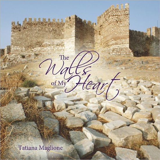 Tatiana Maglione · The Walls of My Heart (Paperback Book) (2011)