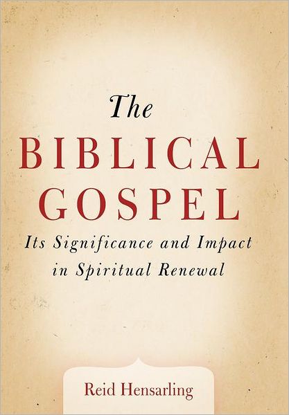 Cover for Reid Hensarling · The Biblical Gospel: Its Significance and Impact in Spiritual Renewal (Hardcover Book) (2012)