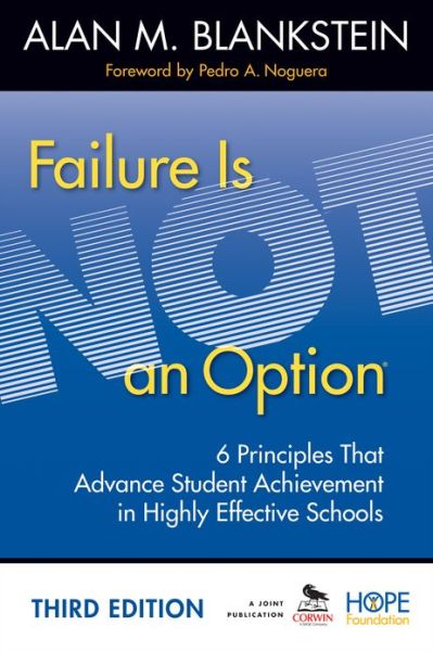Cover for Alan M. Blankstein · Failure Is Not an Option: 6 Principles That Advance Student Achievement in Highly Effective Schools (Paperback Book) [3 Revised edition] (2013)