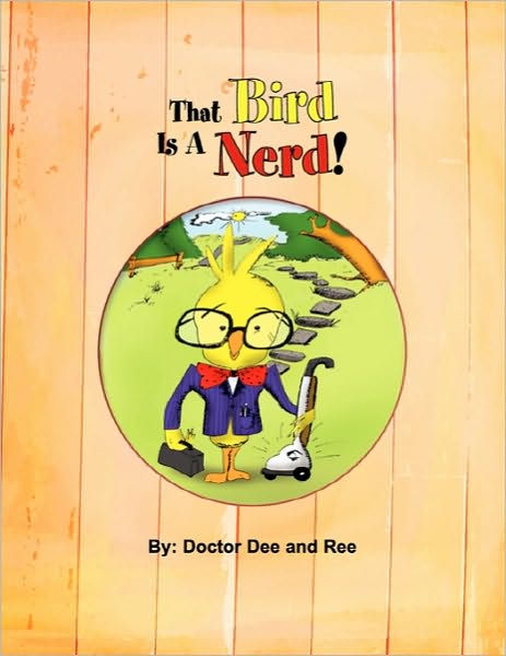 Cover for Doctor Dee and Ree · That Bird is a Nerd! (Paperback Book) (2010)