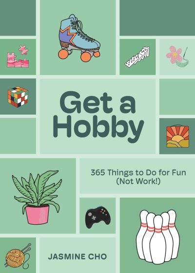 Jasmine Cho · Get a Hobby: 365 Things to Do for Fun (Not Work!) (Hardcover Book) (2024)