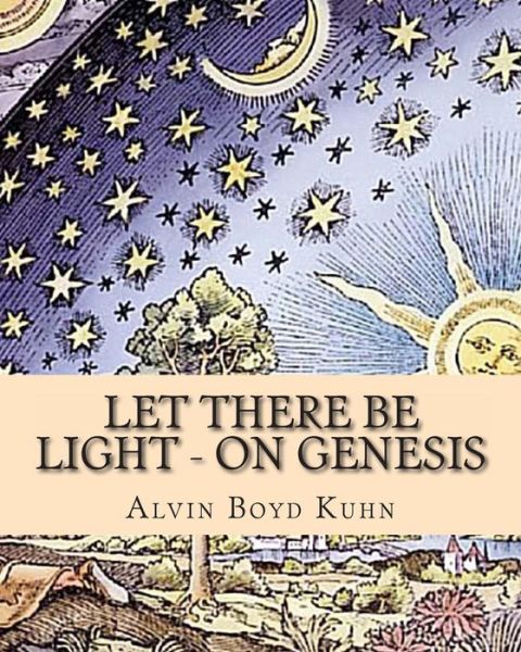 Cover for Alvin Boyd Kuhn · Let There Be Light - on Genesis (Taschenbuch) (2011)