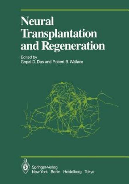 Cover for Gopal D Das · Neural Transplantation and Regeneration - Proceedings in Life Sciences (Paperback Bog) [Softcover reprint of the original 1st ed. 1986 edition] (2011)
