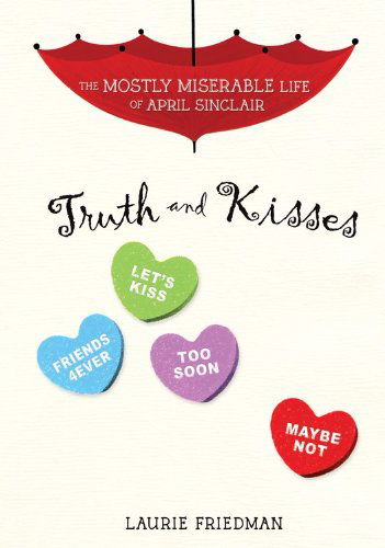 Cover for Laurie B. Friedman · Truth and Kisses (Mostly Miserable Life of April Sinclair) (Hardcover Book) (2014)