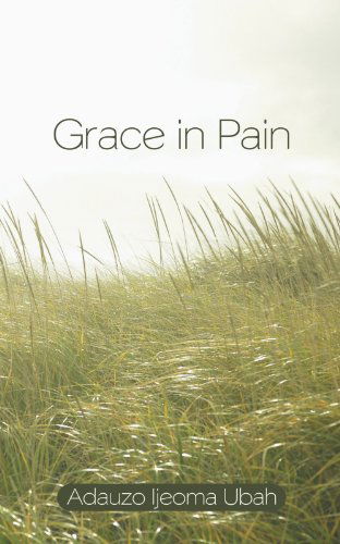 Cover for Adauzo Ijeoma Ubah · Grace in Pain (Paperback Book) (2012)
