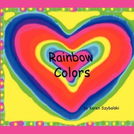 Cover for Ms Karen N Szybalski · Rainbow Colors (Paperback Bog) (2011)