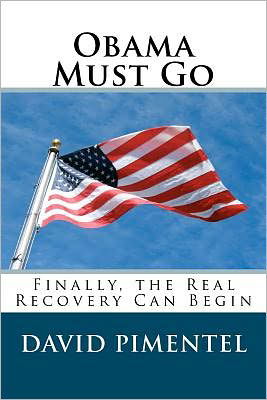 Cover for David Pimentel · Obama Must Go: Finally, the Real Recovery Can Begin (Pocketbok) (2011)