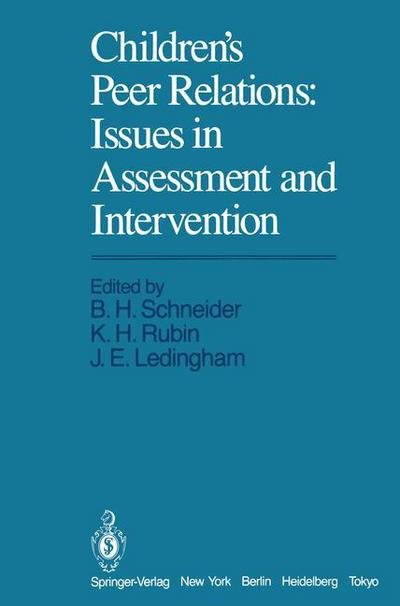 Cover for B H Schneider · Children's Peer Relations: Issues in Assessment and Intervention: Issues in Assessment and Intervention (Paperback Bog) [Softcover reprint of the original 1st ed. 1985 edition] (2012)