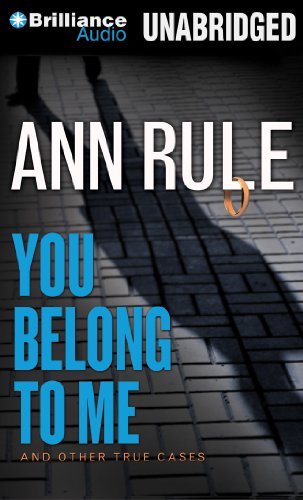 Cover for Ann Rule · You Belong to Me: and Other True Cases (Ann Rule's Crime Files) (Lydbog (CD)) [Unabridged edition] (2013)