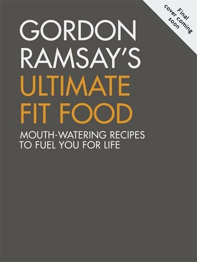 Cover for Gordon Ramsay · Gordon Ramsay Ultimate Fit Food: Mouth-watering recipes to fuel you for life (Inbunden Bok) (2018)