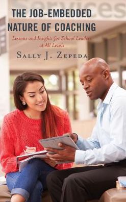 Cover for Sally J. Zepeda · The Job-Embedded Nature of Coaching: Lessons and Insights for School Leaders at All Levels (Paperback Book) (2018)