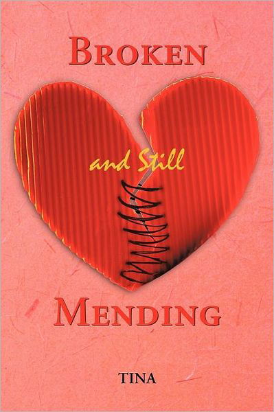 Cover for Tina · Broken and Still Mending: Broken and Still Mending (Taschenbuch) (2012)