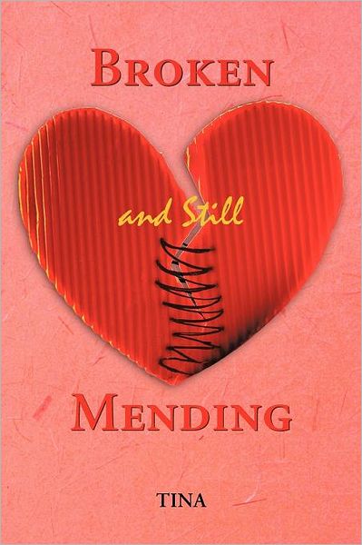 Cover for Tina · Broken and Still Mending: Broken and Still Mending (Paperback Book) (2012)