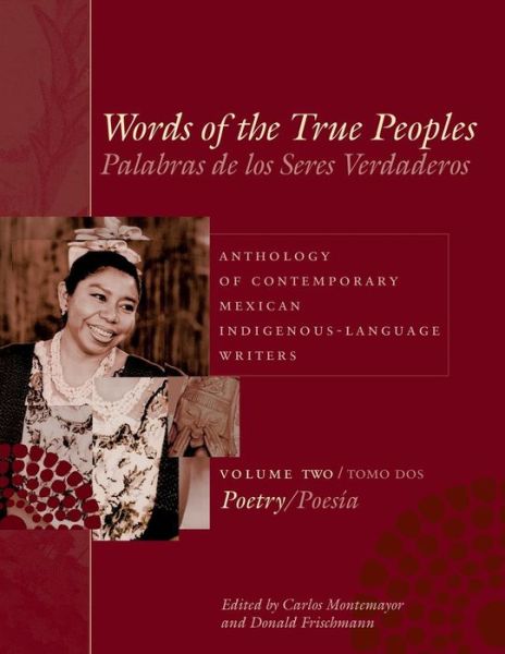 Cover for Words of the True Peoples / Palabras de los Seres Verdaderos: Anthology of Contemporary Mexican Indigenous-Language Writers / Antologia de Escritores Actuales en Lenguas Indigenas de Mexico: Volume Two / Tomo Dos: Poetry / Poesia (Taschenbuch) (2005)