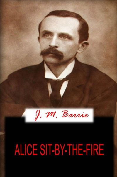 Cover for J. M. Barrie · Alice Sit-by-the-fire (Paperback Book) (2012)