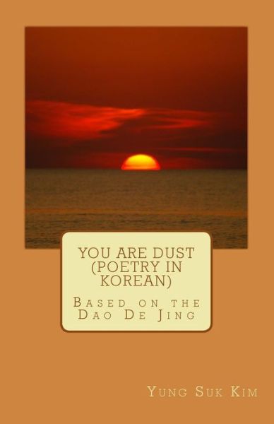 Cover for Yung Suk Kim · You Are Dust (Poetry in Korean): Poetry Based on the Tao Te Ching (Pocketbok) (2012)