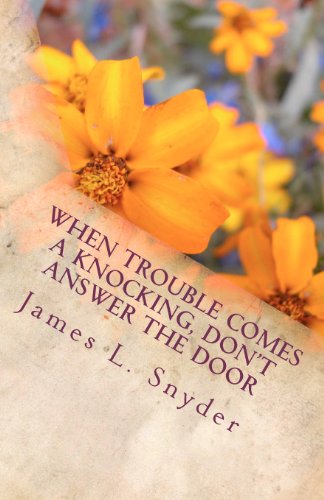 Cover for James L. Snyder · When Trouble Comes a Knocking, Don't Answer the Door (Taschenbuch) (2012)