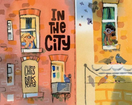 In the City - Chris Raschka - Kirjat - Simon & Schuster Children's Publishing - 9781481486279 - tiistai 29. syyskuuta 2020