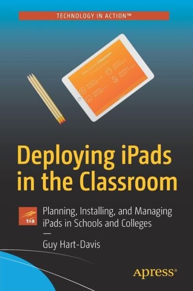 Cover for Guy Hart-Davis · Deploying iPads in the Classroom: Planning, Installing, and Managing iPads in Schools and Colleges (Paperback Book) [1st edition] (2017)