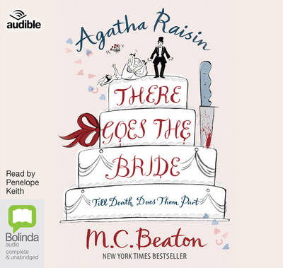 Agatha Raisin: There Goes the Bride - Agatha Raisin - M.C. Beaton - Äänikirja - Bolinda Publishing - 9781489097279 - maanantai 1. helmikuuta 2016