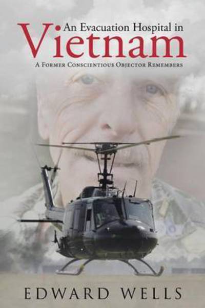 Cover for Edward Wells · An Evacuation Hospital in Vietnam: a Former Conscientious Objector Remembers (Paperback Book) (2015)