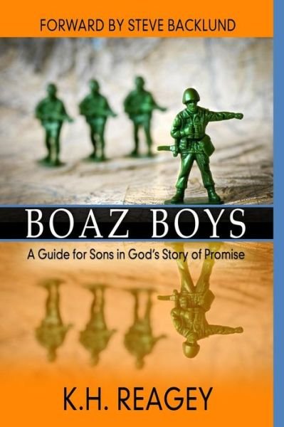 Cover for K H Reagey · Boaz Boys: a Guide for Sons in God's Story of Promise (Paperback Bog) (2014)
