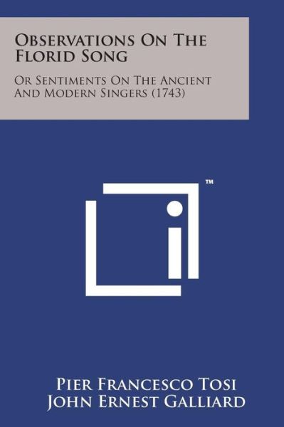 Cover for Pier Francesco Tosi · Observations on the Florid Song: or Sentiments on the Ancient and Modern Singers (1743) (Paperback Book) (2014)