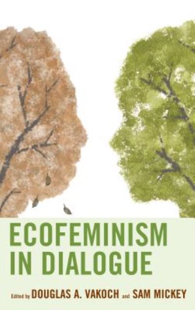 Cover for Douglas A. Vakoch · Ecofeminism in Dialogue - Ecocritical Theory and Practice (Inbunden Bok) (2017)