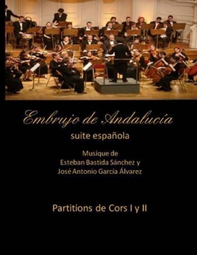 Cover for Esteban Bastida Sanchez · Embrujo de Andalucia - suite espanola - Partitions de cor I y II: Esteban Bastida Sanchez y Jose Antonio Garcia Alvarez (Paperback Book) (2014)